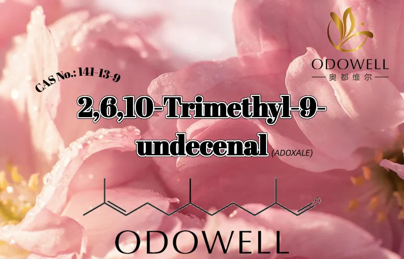 ​ODOWELL Recommends 2,6,10-Trimethyl-9-undecenal for Fresh Aldehydic Floral and Watery Fragrance Applications